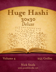 Title: Huge Hashi 30x30 Deluxe - Volume 4 - 255 Grilles, Author: Nick Snels