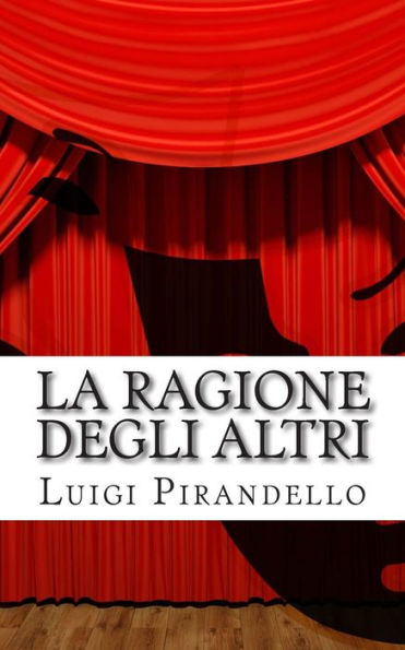 La ragione degli altri: Commedia in tre atti