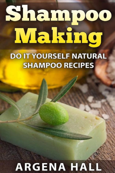 Shampoo Making: Do It Yourself Recipes