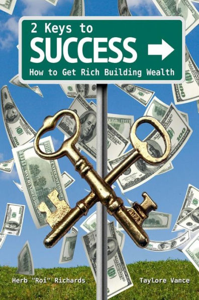 2 Keys to Success: How to Get Rich Building Wealth
