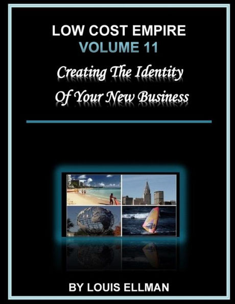 Low Cost Empire Volume 11: Creating The Identity of Your New Business