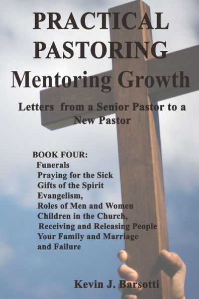 PRACTICAL PASTORING: Mentoring Growth: Letters from a Senior Pastor to a New Pastor