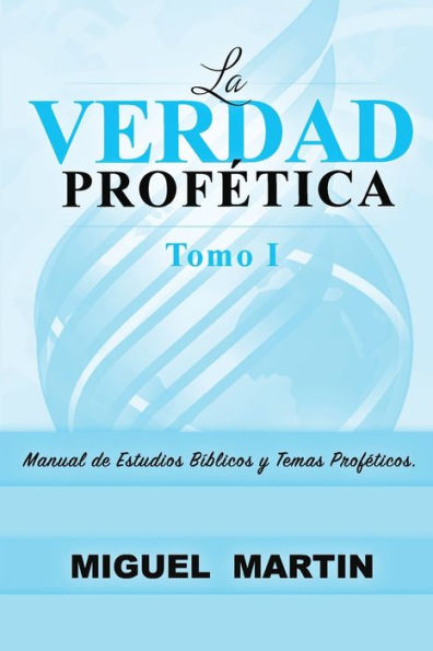 La Verdad Profetica Tomo 1