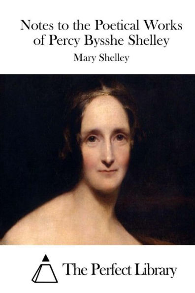 Notes to the Poetical Works of Percy Bysshe Shelley