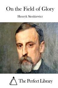 Title: On the Field of Glory, Author: Henryk Sienkiewicz