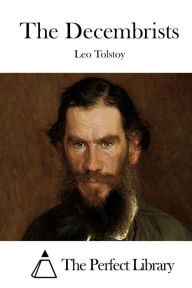 Title: The Decembrists, Author: Leo Tolstoy