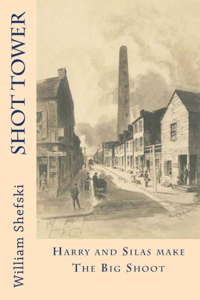 Shot Tower: Harry And Silas Make The Big Shoot