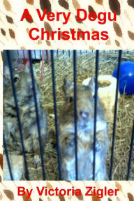 Title: A Very Degu Christmas, Author: Victoria Zigler