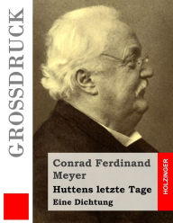 Title: Huttens letzte Tage (Großdruck), Author: Conrad Ferdinand Meyer