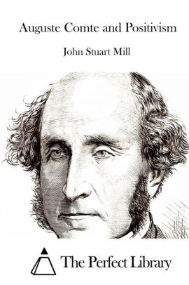 Auguste Comte and Positivism by John Stuart Mill, Paperback | Barnes ...