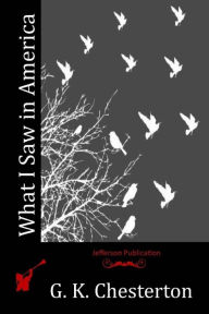 Title: What I Saw in America, Author: G. K. Chesterton