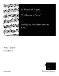 Title: Le Nozze di Figaro: The Marriage of Figaro, Author: Wolfgang Amadeus Mozart