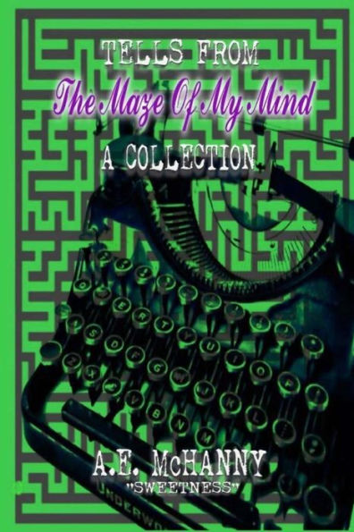 Tells From The Maze of My Mind: A Collection