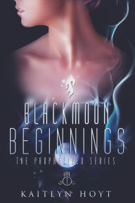 Title: BlackMoon Beginnings, Author: Kaitlyn Hoyt