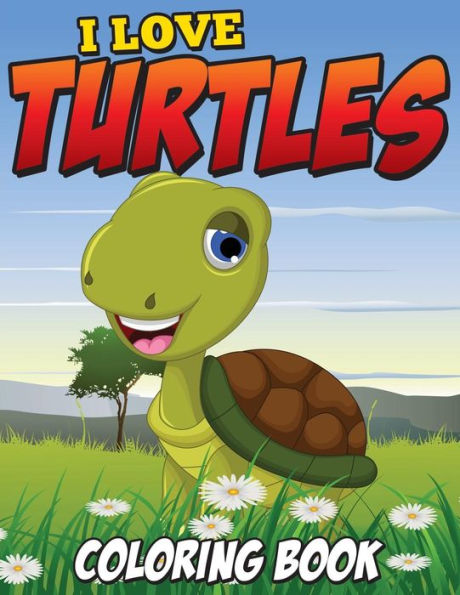 I Love Turtles Coloring Book