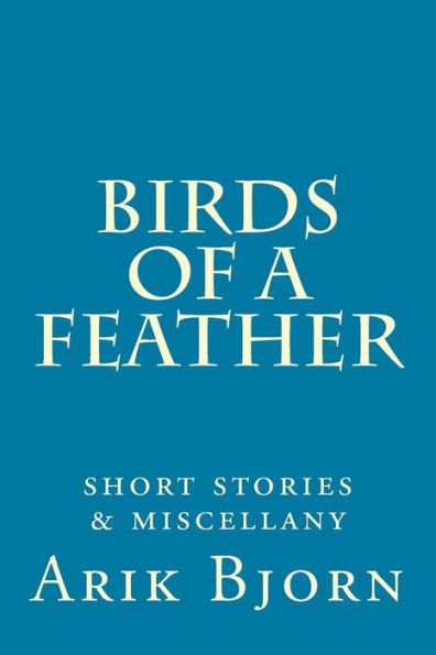 Birds of a Feather: short stories & miscellany