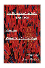 Title: The Paroxysm of the Lotus Volume Two: Portraits of Partnerships, Author: Susan Meeling
