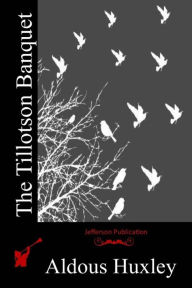 Title: The Tillotson Banquet, Author: Aldous Huxley