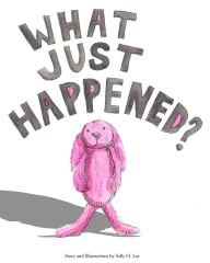 Title: What just happened?, Author: Sally O Lee