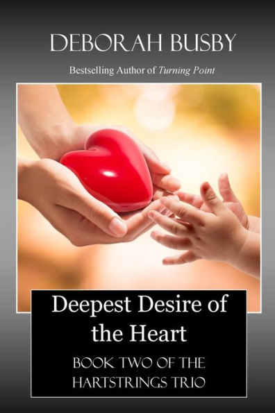 Deepest Desire of the Heart: Book Two of the Hartstrings Quartet