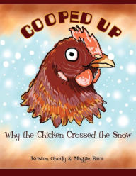 Title: Cooped Up: (Why The Chicken Crossed The Snow), Author: Maggie Bàra