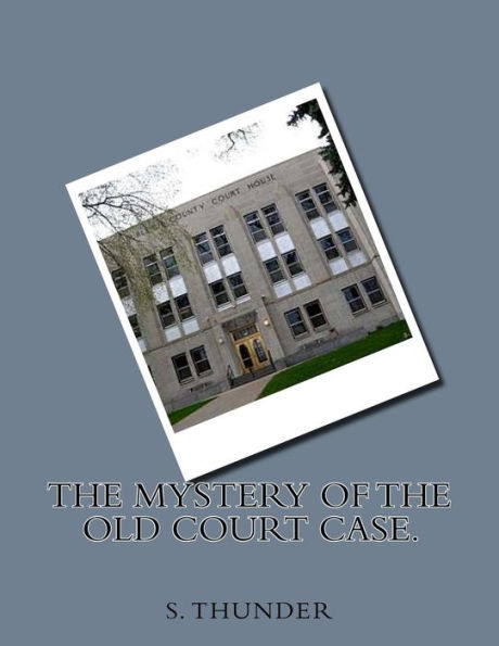 The mystery of the Old Court Case.