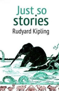 Title: Just so Stories, Author: Rudyard Kipling