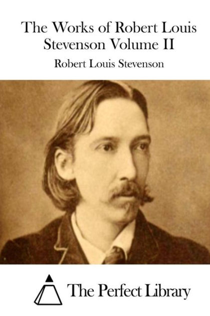 The Works of Robert Louis Stevenson Volume II by Robert Louis Stevenson ...