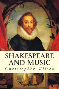 Title: Shakespeare and Music, Author: Christopher Wilson