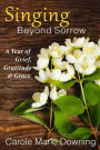 Singing Beyond Sorrow: A Year of Grief, Gratitude & Grace