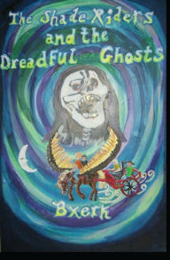 Title: The Shade Riders and the Dreadful Ghosts, Author: Bxerk