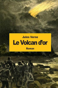 Title: Le Volcan d'or, Author: Jules Verne