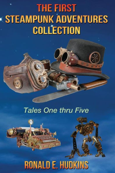 The First Steampunk Adventures Collection: Tales One thru Five