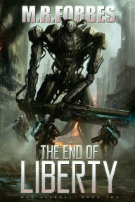 Title: The End of Liberty (War Eternal, Book Two), Author: M R Forbes