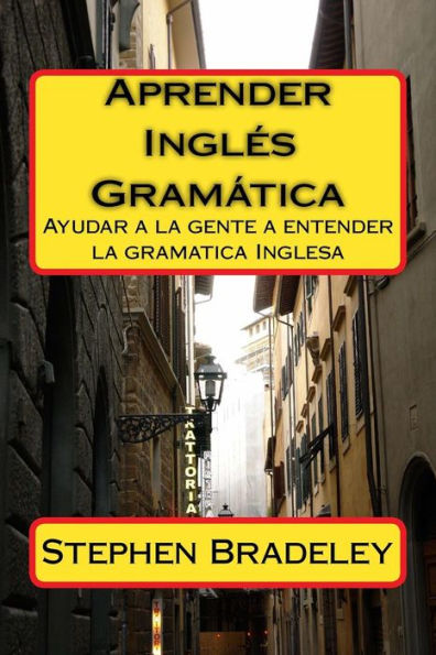 Aprender Ingles Gramatica: Ayudar a la gente a entender la gramatica Inglesa