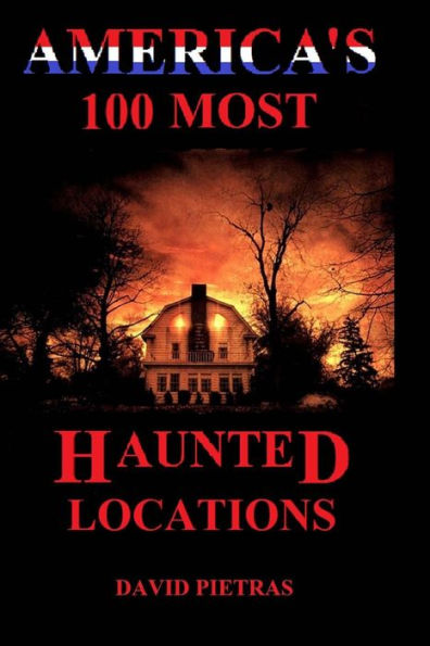 America's 100 Most Haunted Locations