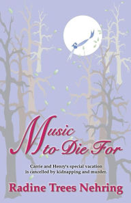 Title: Music To Die For, Author: Radine Trees Nehring