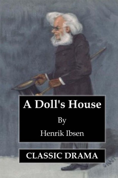 A Doll's House: A Classic Three-Act Play in Prose