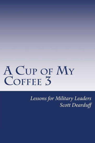 A Cup of My Coffee 3: Lessons for Military Leaders