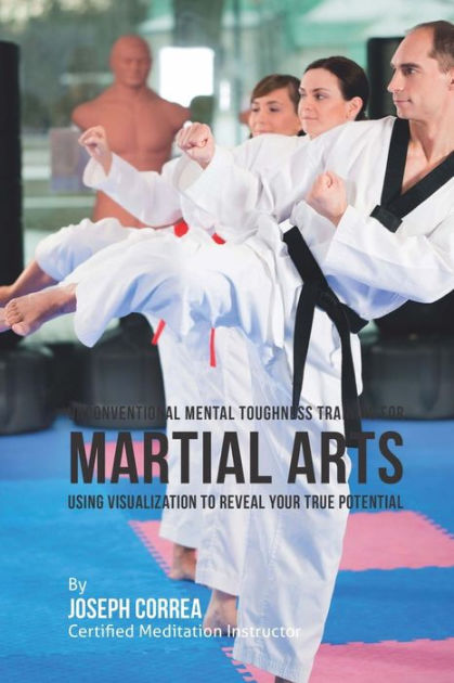 Unconventional Mental Toughness Training for Martial Arts: Using ...