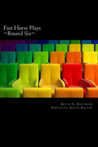 Title: Fast Horse Plays, Round 6: A Collection of One Act Plays, Author: Cora Sorenson