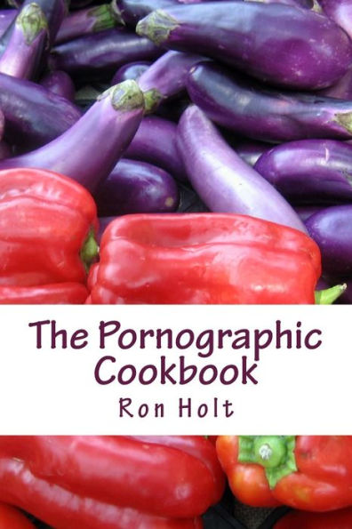 The Pornographic Cookbook: This collection of humorous shot stories is cynically based on the most popular category of books: gardening, cooking and sex; the latter being fairly inoffensive and to be taken with a pinch of salt.