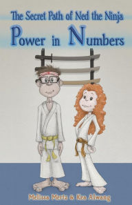 Title: The Secret Path of Ned the Ninja: Power in Numbers, Author: Melissa Mertz