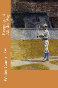 Title: Keeping Fit All the Way, Author: Walter Camp