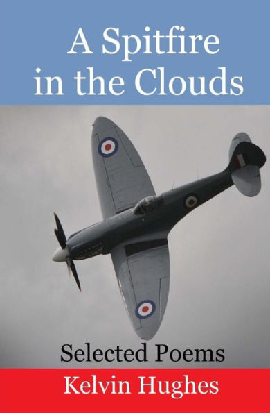 A Spitfire in the Clouds: Selected Poems