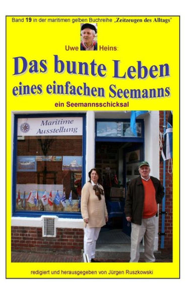 Das bunte Leben eines einfachen Seemanns - ein Seemannsschicksal: Band 19 in der maritimen gelben Buchreihe bei Juergen Ruszkowski