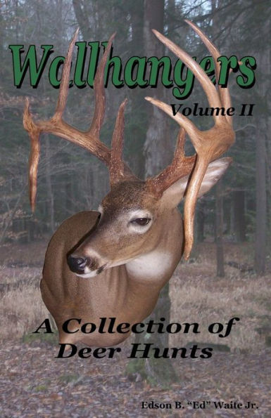 Wallhangers Volume II: A Collection of Deer Hunts