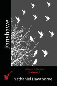 Title: Fanshawe, Author: Nathaniel Hawthorne