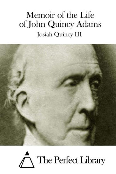 Memoir of the Life of John Quincy Adams