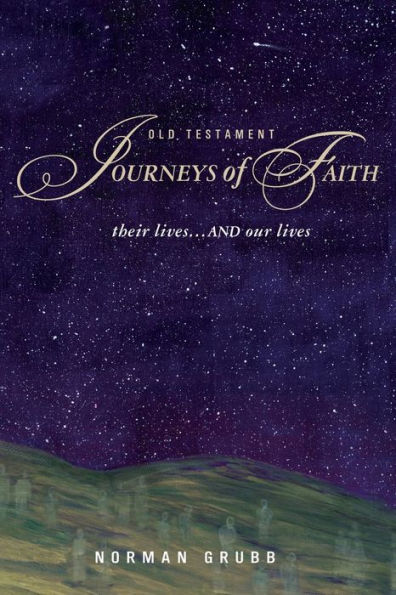 Old Testament Journeys of Faith: their lives...and our lives